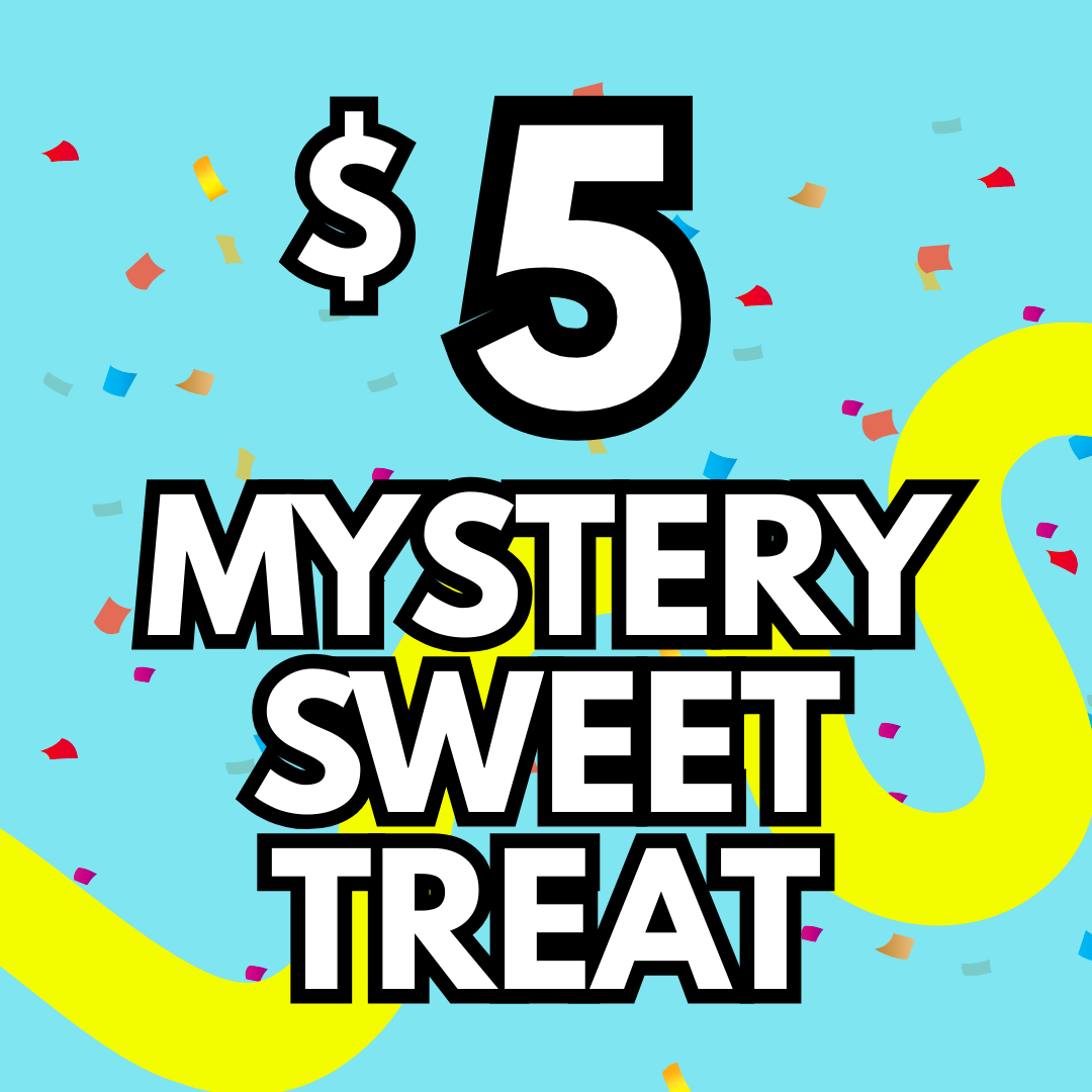 $5 Mystery Sweet Treat