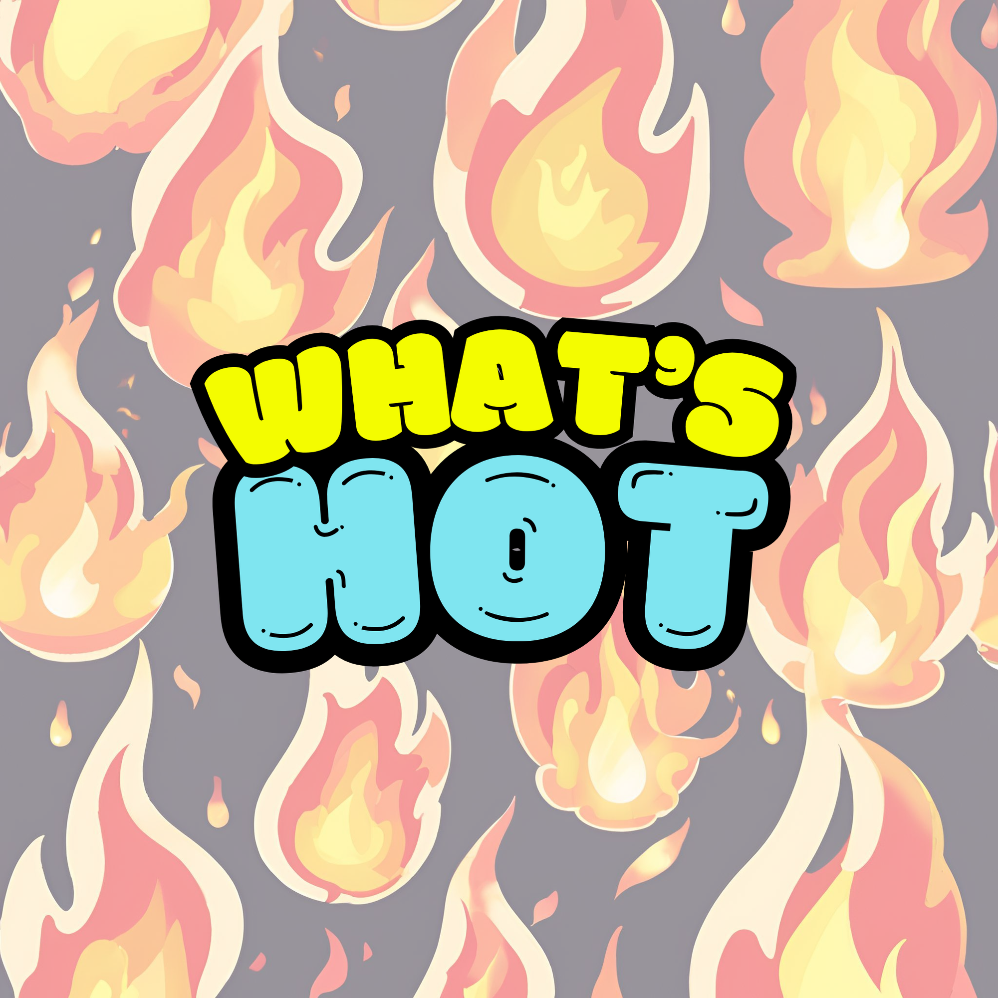 WHAT'S HOT