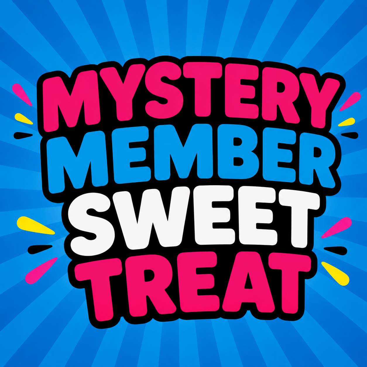 Mystery Member Sweet Treat